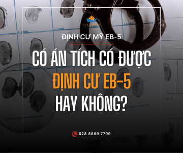 Đương đơn và gia đình có án tích có được định cư EB-5 không?
