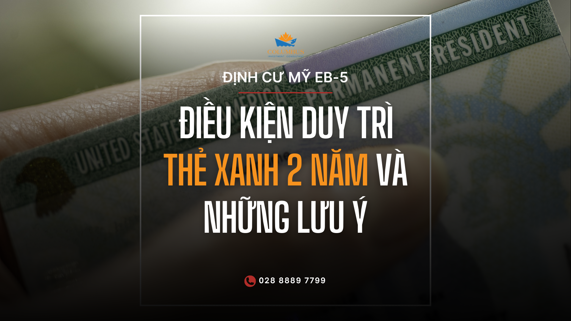 Thẻ Xanh 2 Năm (EB-5): Điều Kiện Duy Trì Và Những Lưu Ý Quan Trọng